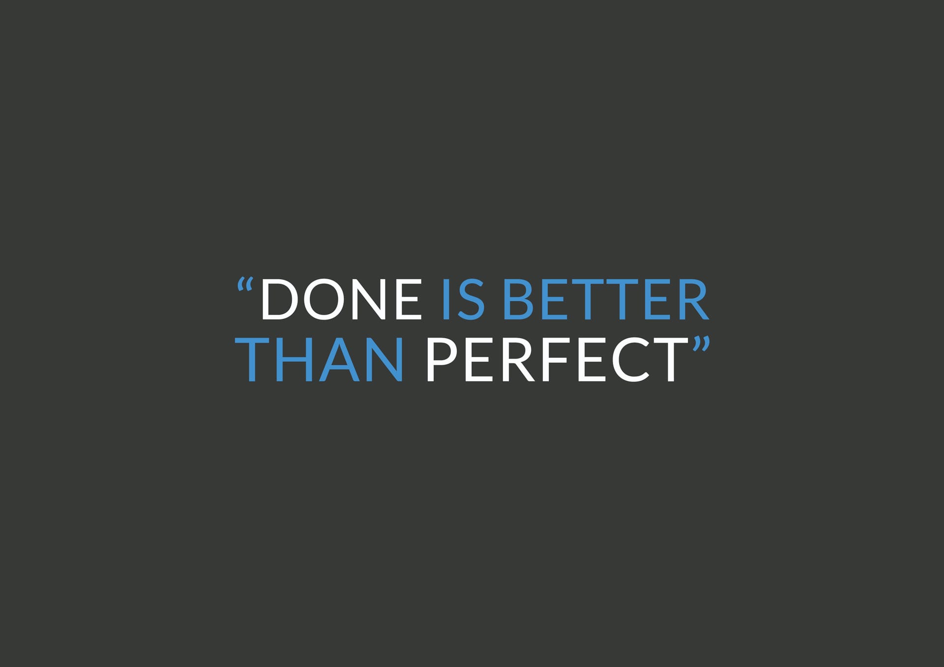 done-is-better-than - Tentmaker Creative 