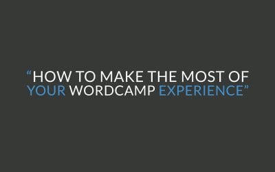 How to make the most of your WordCamp experience
