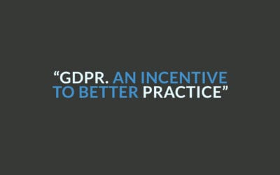 GDPR – An Incentive To Better Practice